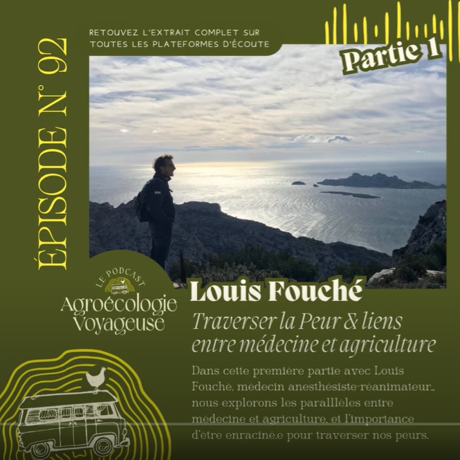Louis Fouché - Traverser la Peur - Partie 1: Agroécologie Voyageuse